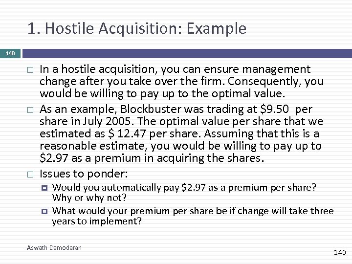 1. Hostile Acquisition: Example 140 In a hostile acquisition, you can ensure management change