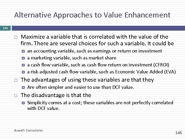 Alternative Approaches to Value Enhancement 145 Maximize a variable that is correlated with the