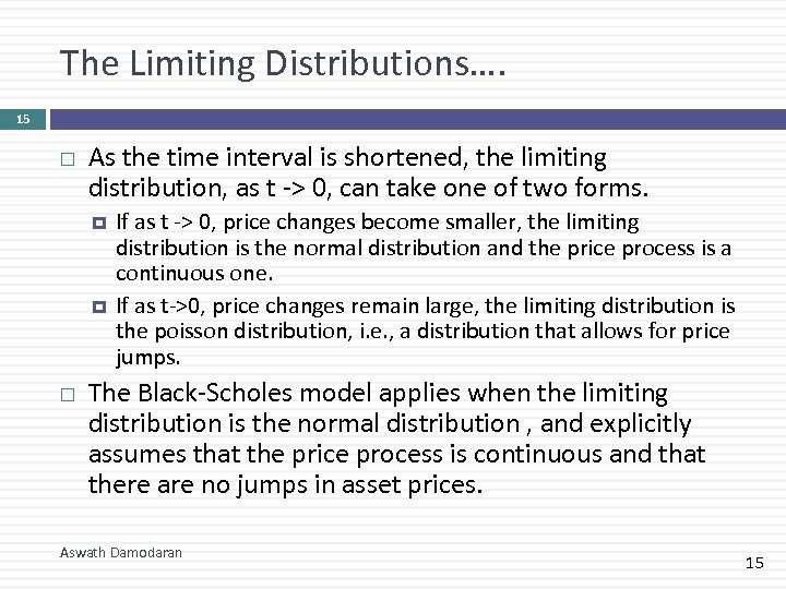 The Limiting Distributions…. 15 As the time interval is shortened, the limiting distribution, as