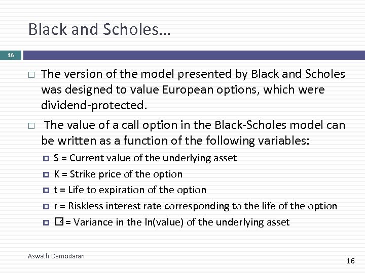 Black and Scholes… 16 The version of the model presented by Black and Scholes