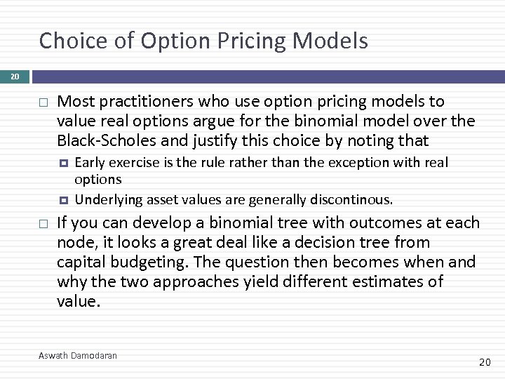 Choice of Option Pricing Models 20 Most practitioners who use option pricing models to