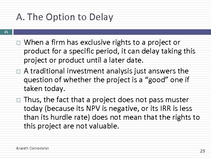 A. The Option to Delay 25 When a firm has exclusive rights to a