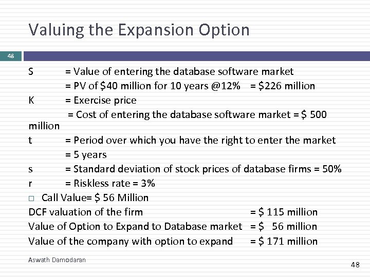Valuing the Expansion Option 48 S K = Value of entering the database software
