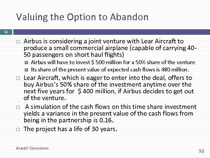 Valuing the Option to Abandon 52 Airbus is considering a joint venture with Lear