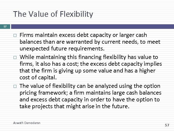 The Value of Flexibility 57 Firms maintain excess debt capacity or larger cash balances