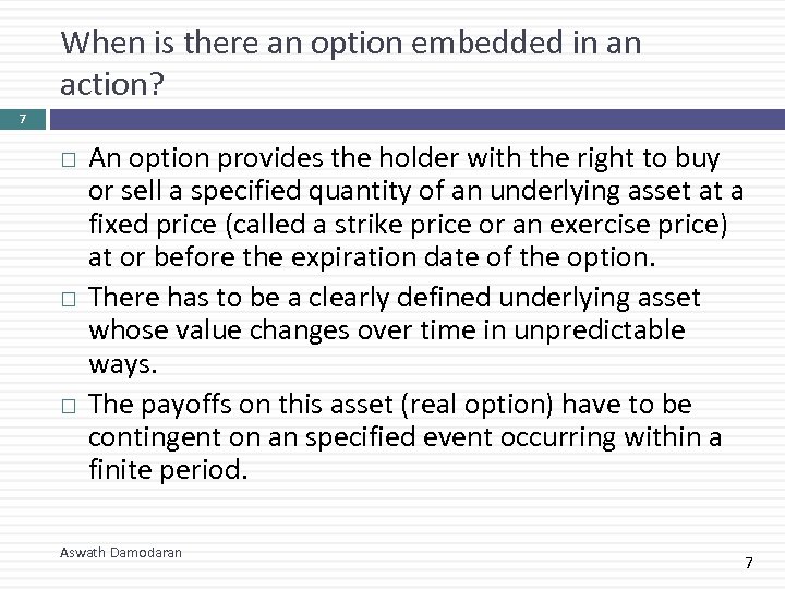 When is there an option embedded in an action? 7 An option provides the