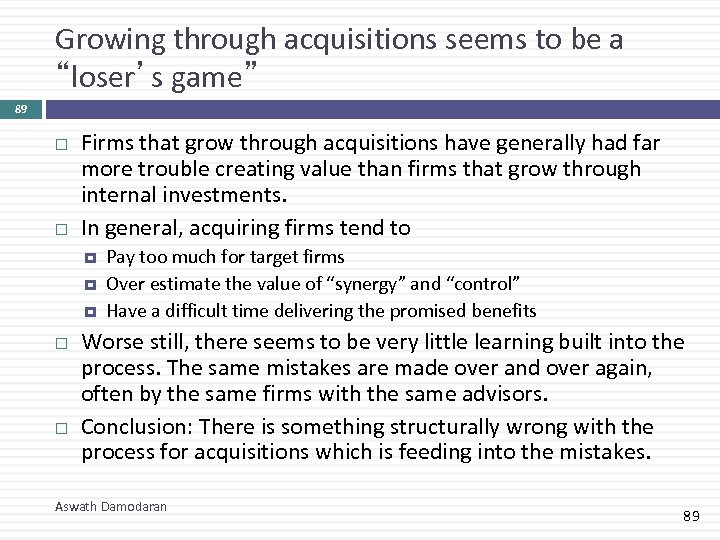 Growing through acquisitions seems to be a “loser’s game” 89 Firms that grow through