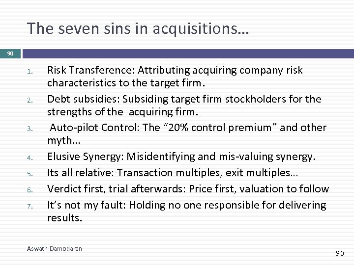 The seven sins in acquisitions… 90 1. 2. 3. 4. 5. 6. 7. Risk