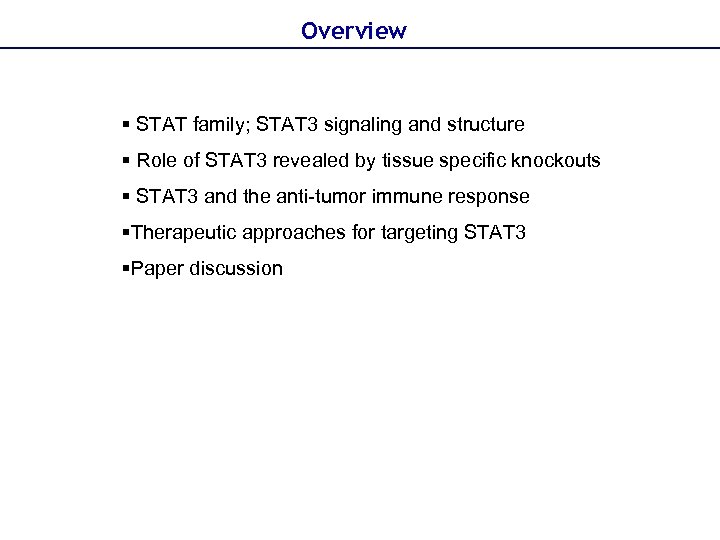Overview § STAT family; STAT 3 signaling and structure § Role of STAT 3