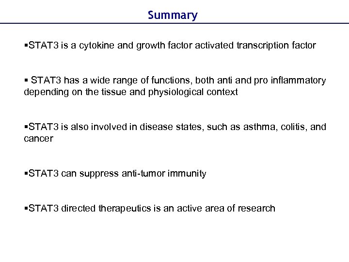 Summary §STAT 3 is a cytokine and growth factor activated transcription factor § STAT