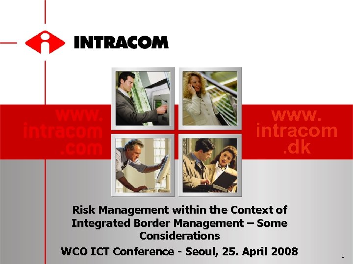 www. intracom. dk Risk Management within the Context of Integrated Border Management – Some