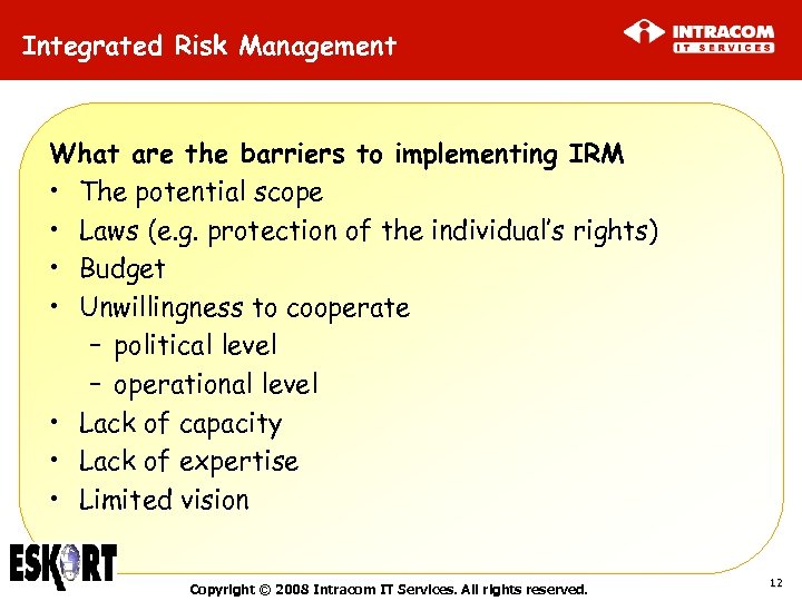 Integrated Risk Management What are the barriers to implementing IRM • The potential scope