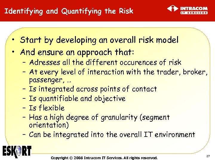 Identifying and Quantifying the Risk • Start by developing an overall risk model •