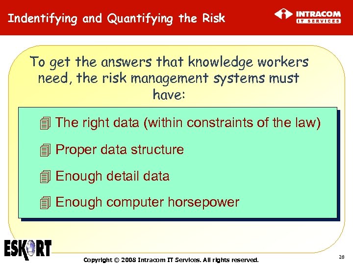 Indentifying and Quantifying the Risk To get the answers that knowledge workers need, the