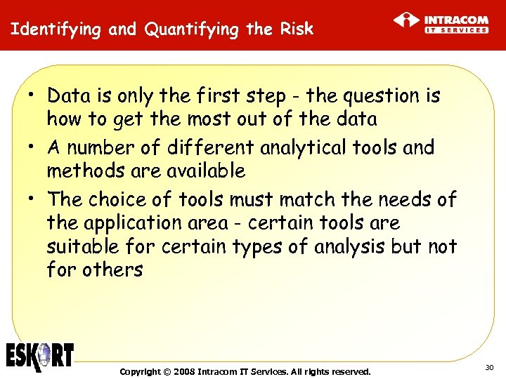 Identifying and Quantifying the Risk • Data is only the first step - the