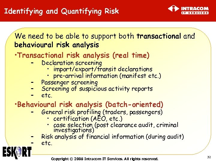 Identifying and Quantifying Risk We need to be able to support both transactional and