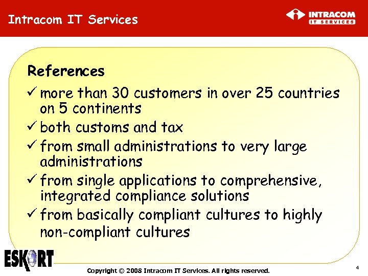 Intracom IT Services References ü more than 30 customers in over 25 countries on