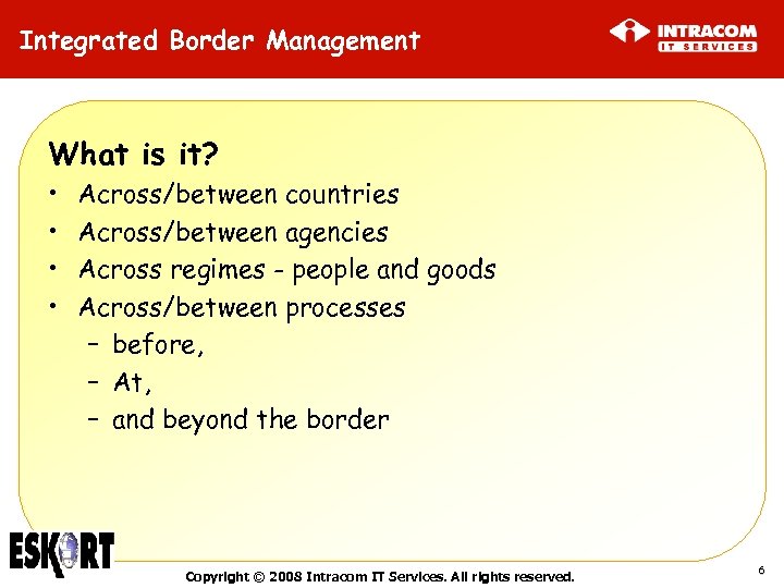 Integrated Border Management What is it? • • Across/between countries Across/between agencies Across regimes