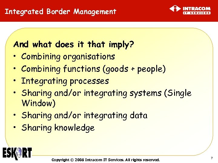 Integrated Border Management And what does it that imply? • Combining organisations • Combining