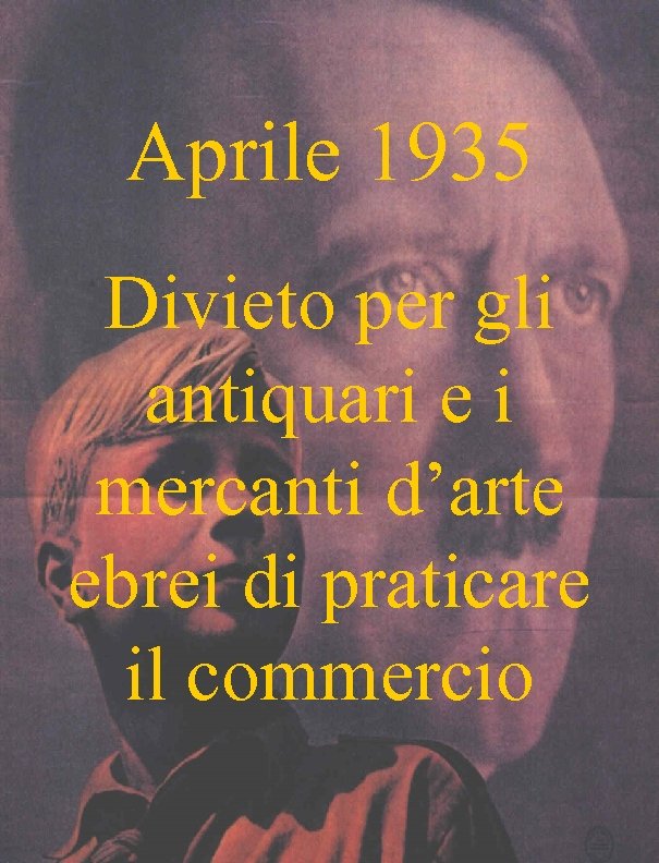 Aprile 1935 Divieto per gli antiquari e i mercanti d’arte ebrei di praticare il