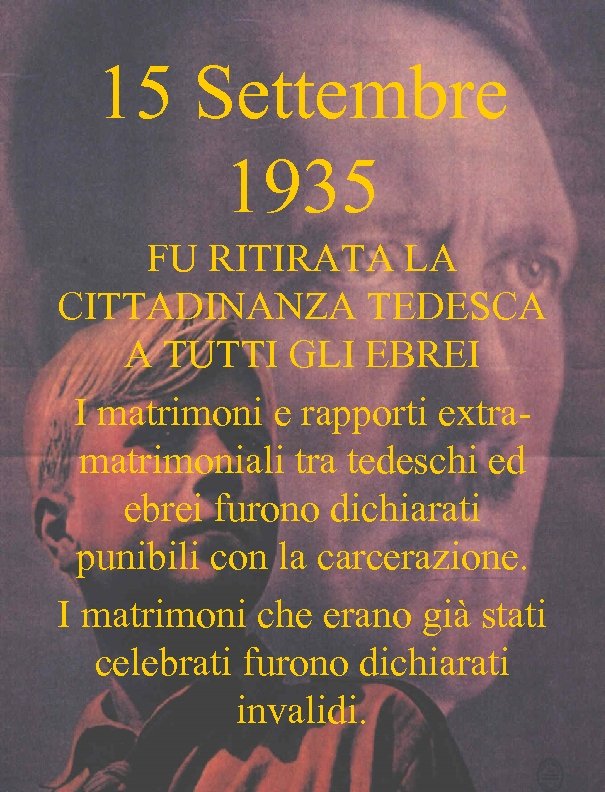15 Settembre 1935 FU RITIRATA LA CITTADINANZA TEDESCA A TUTTI GLI EBREI I matrimoni