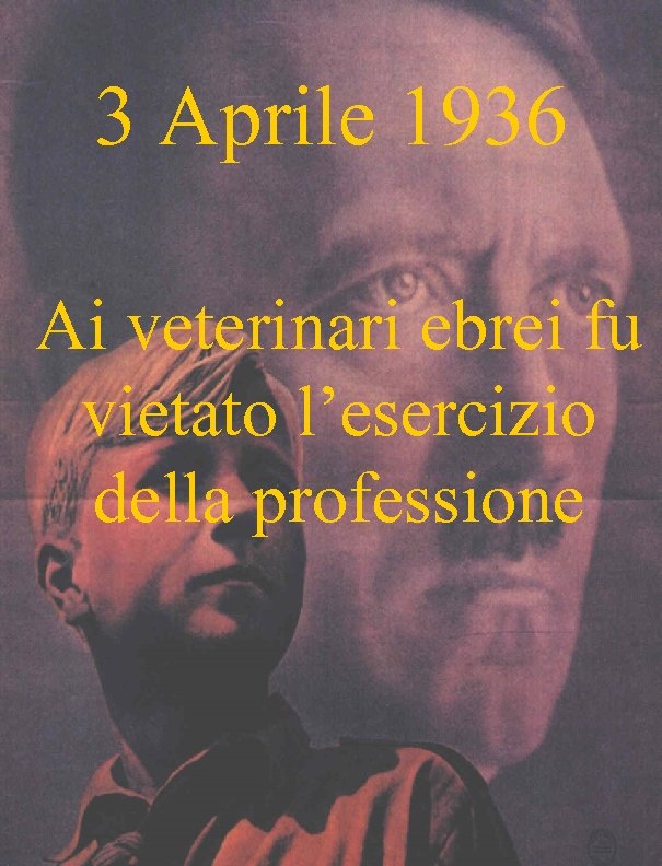 3 Aprile 1936 Ai veterinari ebrei fu vietato l’esercizio della professione 