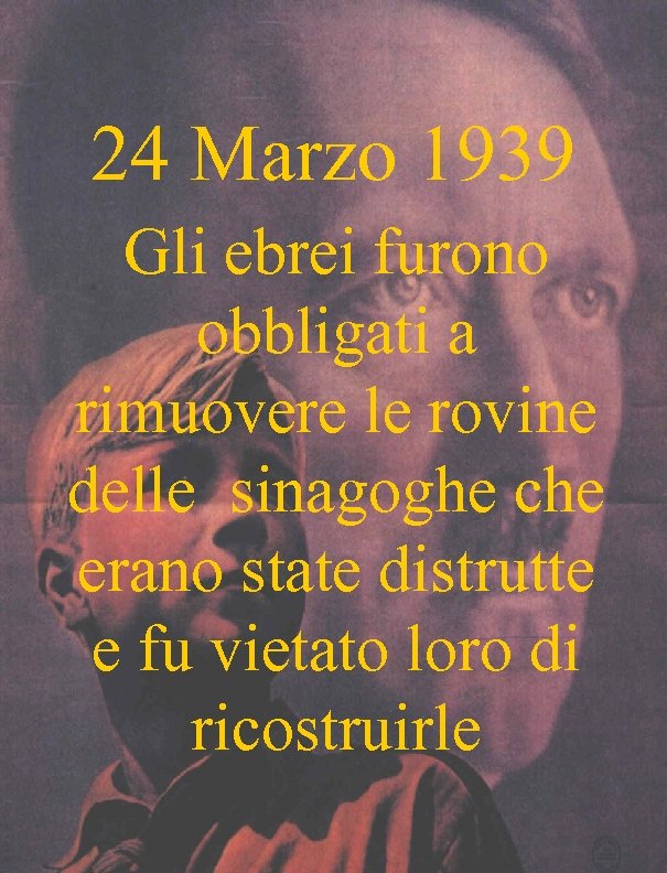 24 Marzo 1939 Gli ebrei furono obbligati a rimuovere le rovine delle sinagoghe che