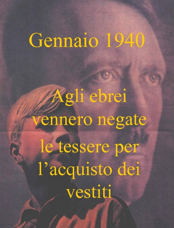 Gennaio 1940 Agli ebrei vennero negate le tessere per l’acquisto dei vestiti 