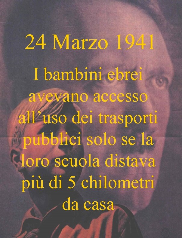 24 Marzo 1941 I bambini ebrei avevano accesso all’uso dei trasporti pubblici solo se
