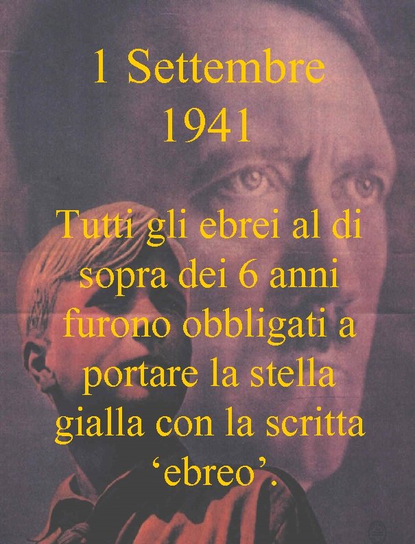 1 Settembre 1941 Tutti gli ebrei al di sopra dei 6 anni furono obbligati