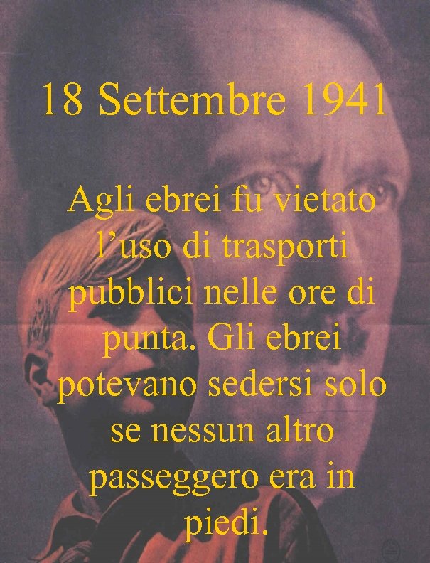 18 Settembre 1941 Agli ebrei fu vietato l’uso di trasporti pubblici nelle ore di