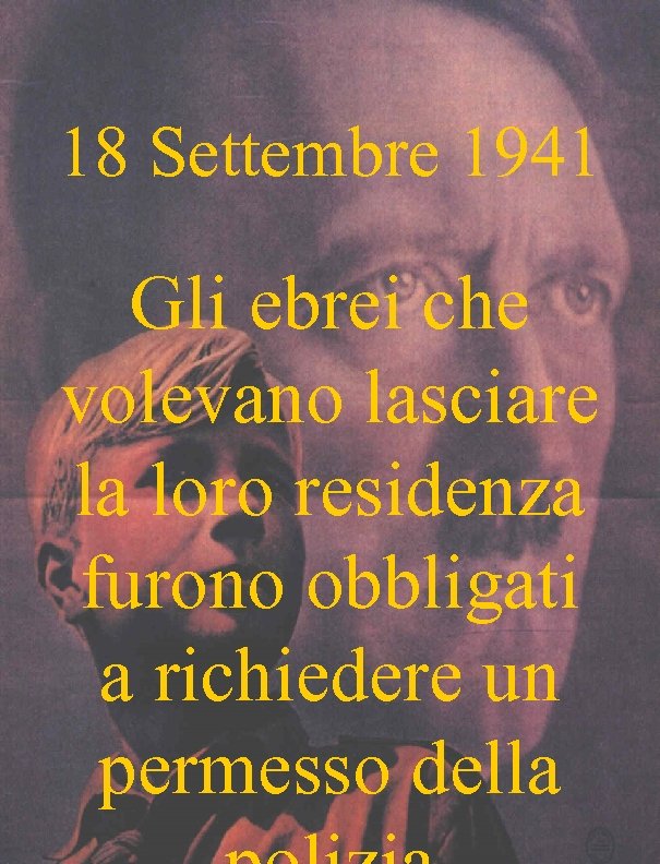 18 Settembre 1941 Gli ebrei che volevano lasciare la loro residenza furono obbligati a
