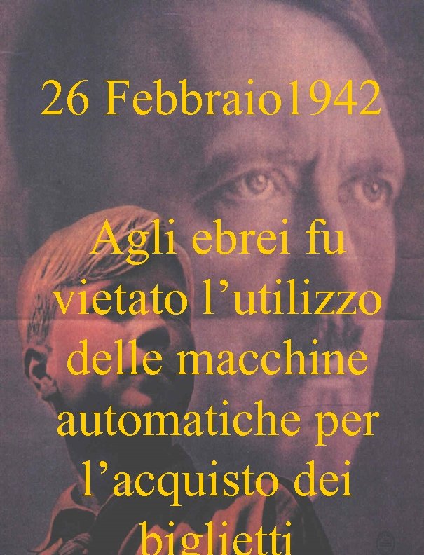 26 Febbraio 1942 Agli ebrei fu vietato l’utilizzo delle macchine automatiche per l’acquisto dei