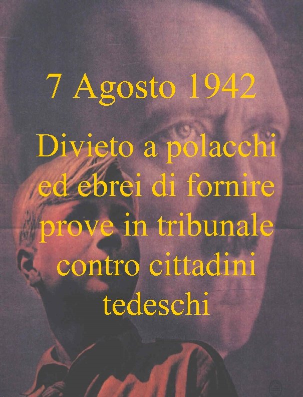 7 Agosto 1942 Divieto a polacchi ed ebrei di fornire prove in tribunale contro