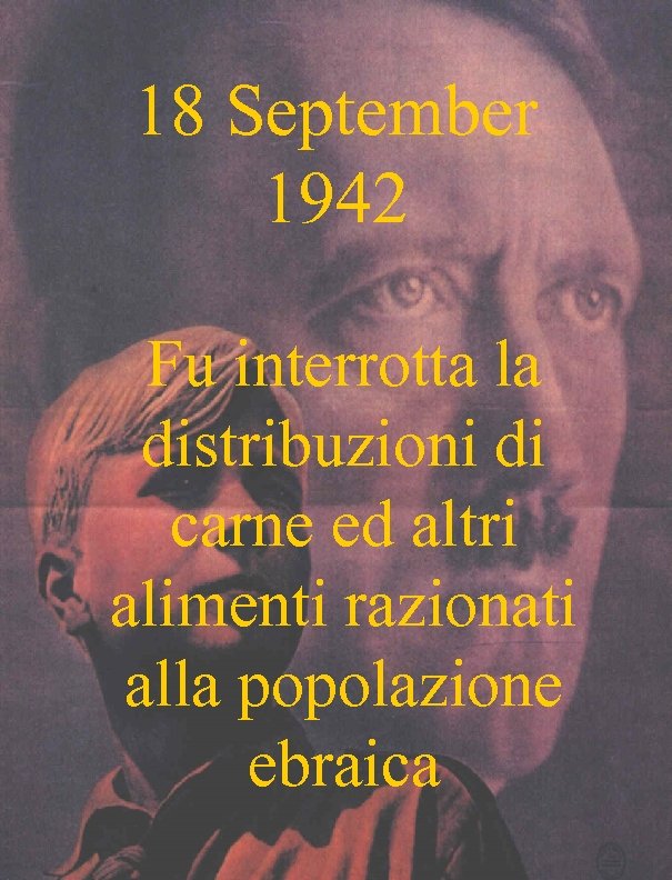 18 September 1942 Fu interrotta la distribuzioni di carne ed altri alimenti razionati alla