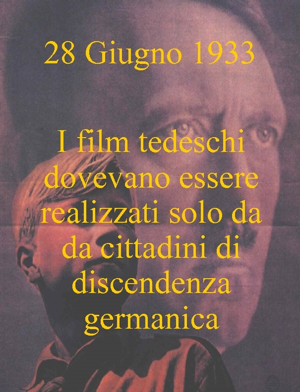 28 Giugno 1933 I film tedeschi dovevano essere realizzati solo da da cittadini di