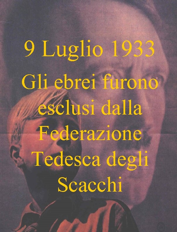 9 Luglio 1933 Gli ebrei furono esclusi dalla Federazione Tedesca degli Scacchi 