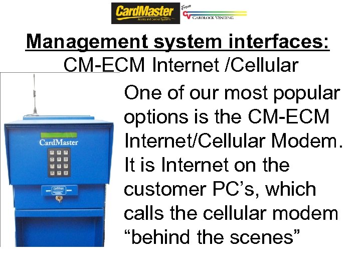 Management system interfaces: CM-ECM Internet /Cellular One of our most popular options is the