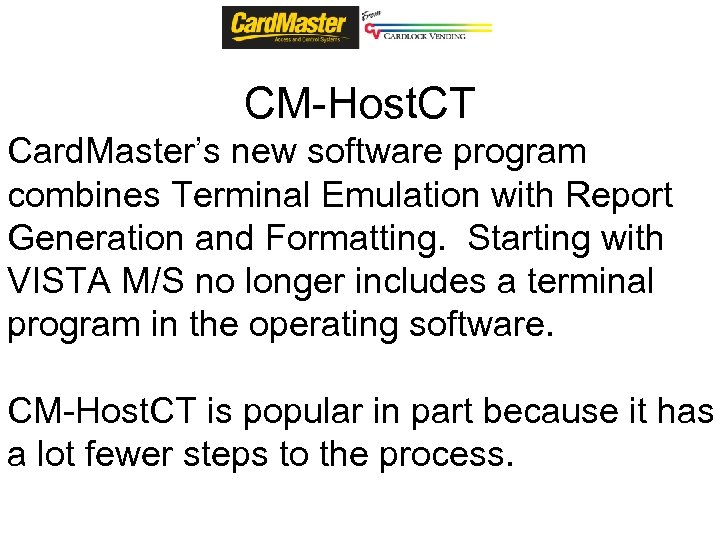 CM-Host. CT Card. Master’s new software program combines Terminal Emulation with Report Generation and