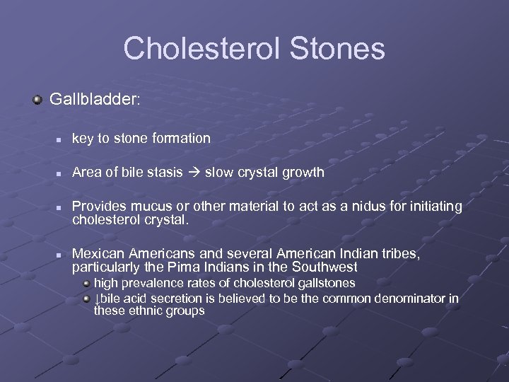 Cholesterol Stones Gallbladder: n key to stone formation n Area of bile stasis slow