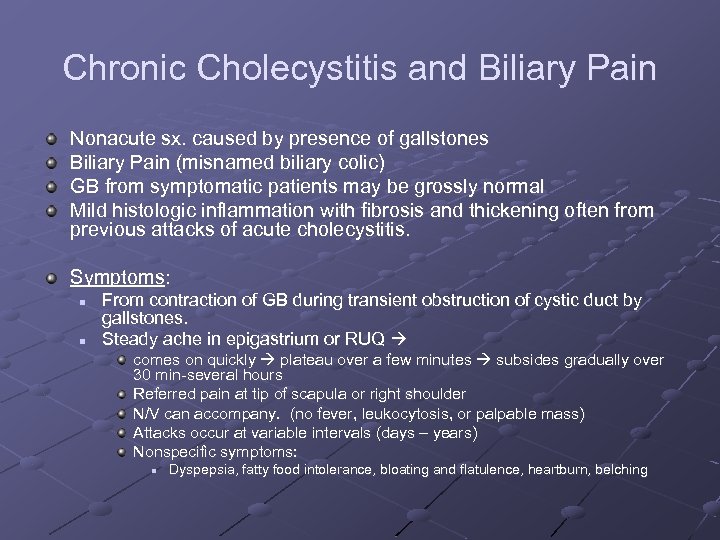 Chronic Cholecystitis and Biliary Pain Nonacute sx. caused by presence of gallstones Biliary Pain