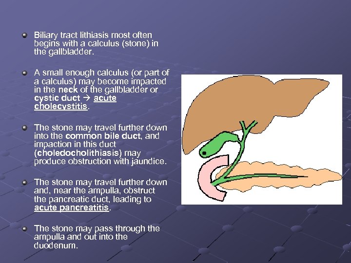 Biliary tract lithiasis most often begins with a calculus (stone) in the gallbladder. A