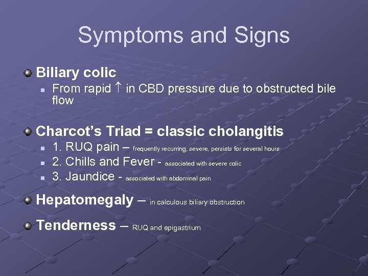 Symptoms and Signs Biliary colic n From rapid in CBD pressure due to obstructed