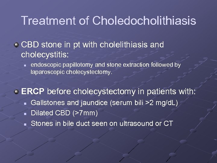 Treatment of Choledocholithiasis CBD stone in pt with cholelithiasis and cholecystitis: n endoscopic papillotomy