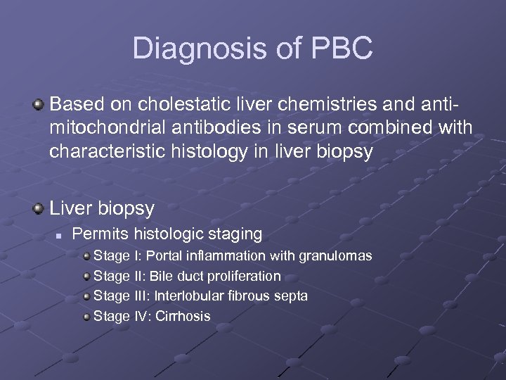 Diagnosis of PBC Based on cholestatic liver chemistries and antimitochondrial antibodies in serum combined
