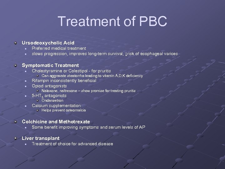 Treatment of PBC Ursodeoxycholic Acid n n Preferred medical treatment slows progression, improves long-term