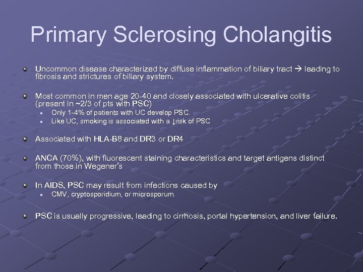 Primary Sclerosing Cholangitis Uncommon disease characterized by diffuse inflammation of biliary tract leading to