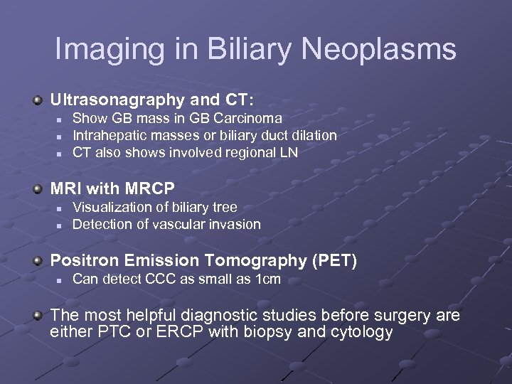 Imaging in Biliary Neoplasms Ultrasonagraphy and CT: n n n Show GB mass in