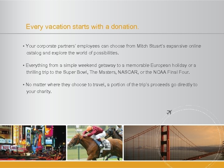 Every vacation starts with a donation. • Your corporate partners’ employees can choose from