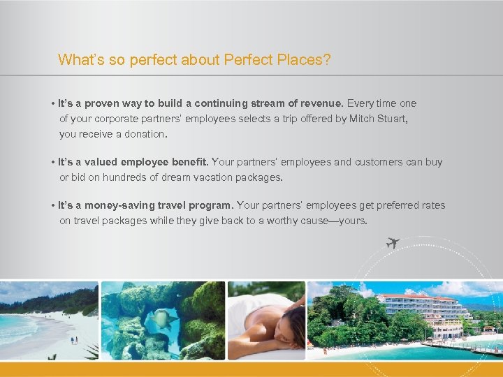 What’s so perfect about Perfect Places? • It’s a proven way to build a